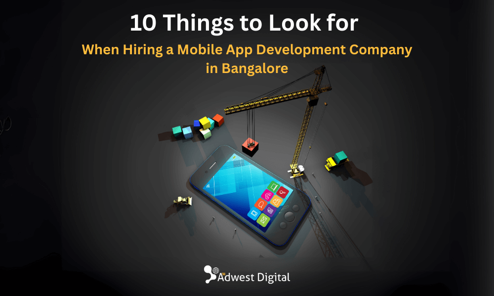 10 Things to Look for When Hiring a Mobile App Development Company Bangalore