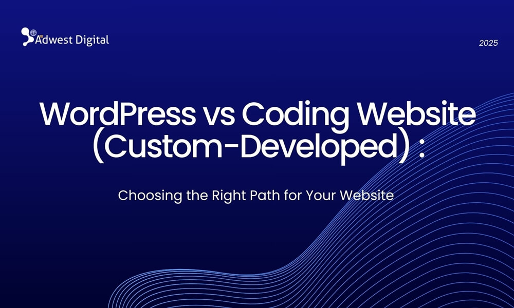 WordPress vs Coding Website (Custom-Developed) : Choosing the Right Path for Your Website
